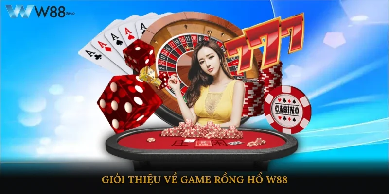 Giới thiệu về game Rồng hổ W88