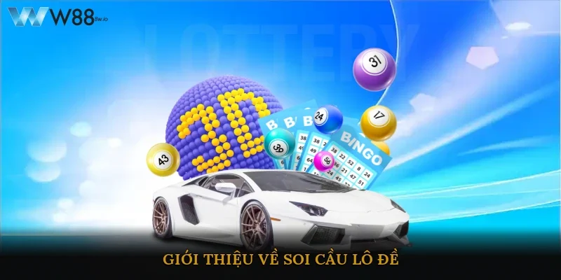 Giới thiệu về soi cầu lô đề