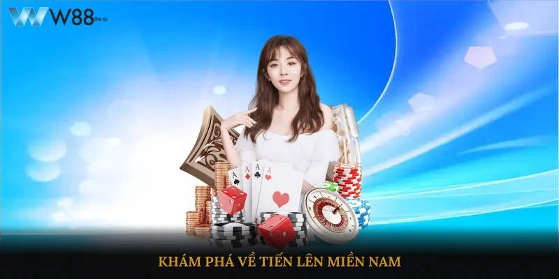 Khám phá về tiến lên miền nam