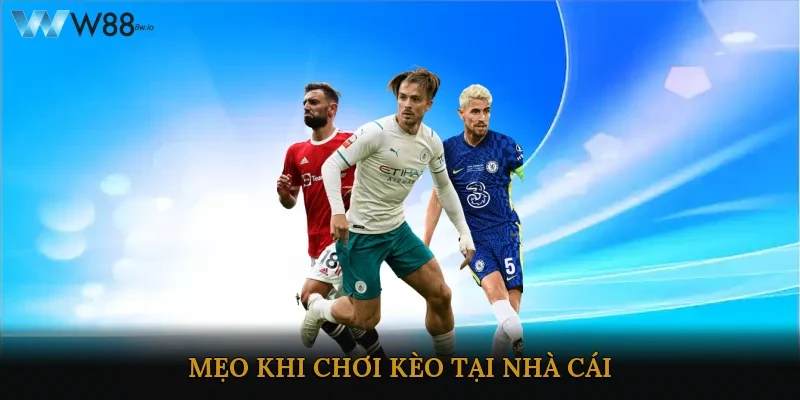 Mẹo khi chơi kèo tại nhà cái