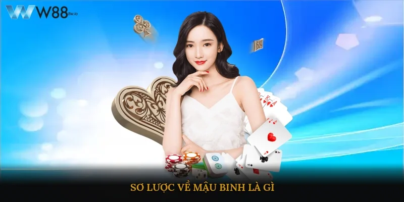 Sơ lược về mậu binh là gì?