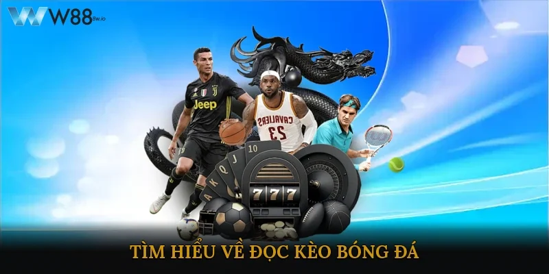 Tìm hiểu về đọc kèo bóng đá